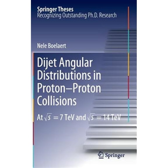 Pre-Owned Springer Theses Dijet Angular Distributions in Proton-Proton Collisions: At s = 7 TeV and s = 14 TeV, Book 0, (Hardcover)
