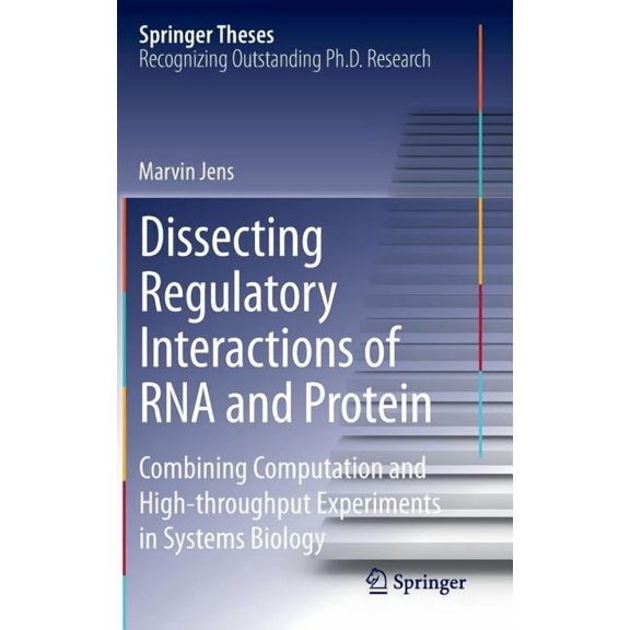 Springer Theses Dissecting Regulatory Interactions of RNA and Protein: Combining Computation and High-Throughput Experiments in Systems , (Hardcover)