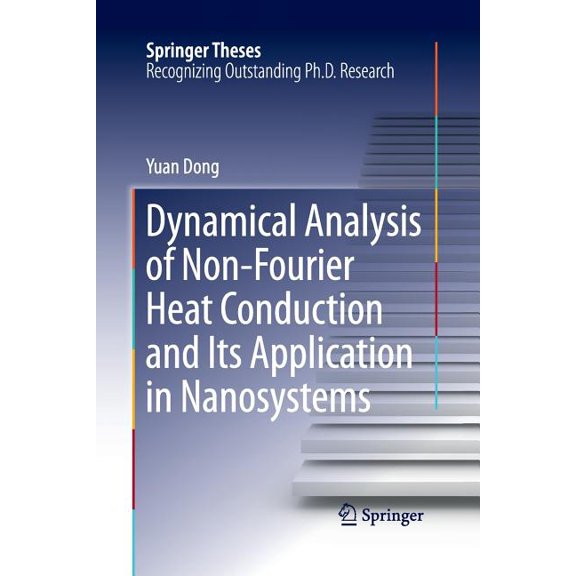 Springer Theses Dynamical Analysis of Non-Fourier Heat Conduction and Its Application in Nanosystems, (Paperback)