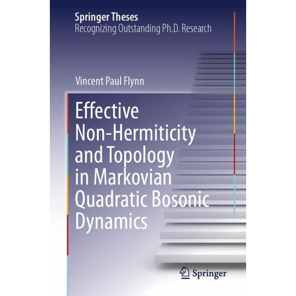 Springer Theses Effective Non-Hermiticity and Topology in Markovian Quadratic Bosonic Dynamics, (Hardcover)