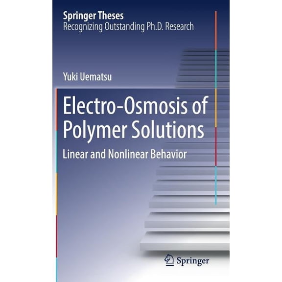 Springer Theses Electro-Osmosis of Polymer Solutions: Linear and Nonlinear Behavior, (Hardcover)
