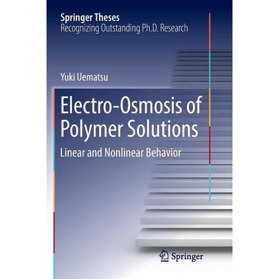 Springer Theses Electro-Osmosis of Polymer Solutions: Linear and Nonlinear Behavior, (Paperback)