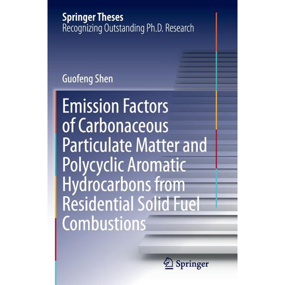 Springer Theses Emission Factors of Carbonaceous Particulate Matter and Polycyclic Aromatic Hydrocarbons from Residential Solid Fuel Com, (Paperback)