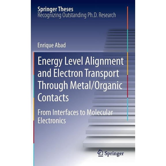 Springer Theses Energy Level Alignment and Electron Transport Through Metal/Organic Contacts: From Interfaces to Molecular Electronics, (Hardcover)
