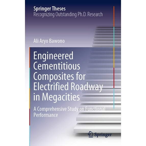 Springer Theses Engineered Cementitious Composites for Electrified Roadway in Megacities: A Comprehensive Study on Functional Performanc, (Paperback)