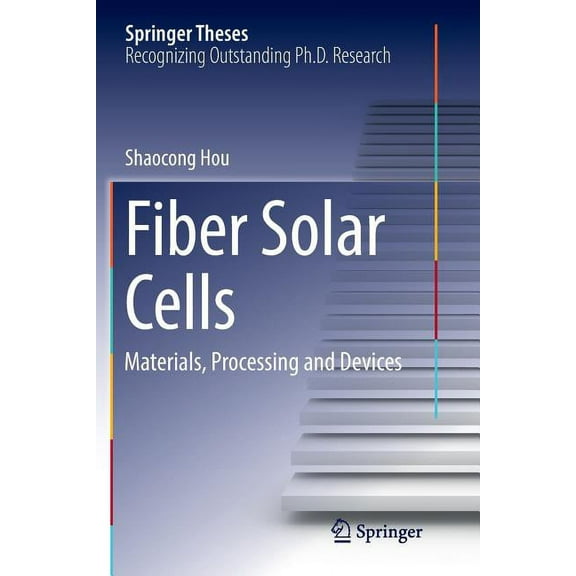 Springer Theses Fiber Solar Cells: Materials, Processing and Devices, (Paperback)