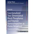 thumbnail image 1 of Springer Theses Functionalized Two-Dimensional Black Phosphorus and Polymer Nanocomposites as Flame Retardant: Preparation and Propertie, (Paperback), 1 of 1