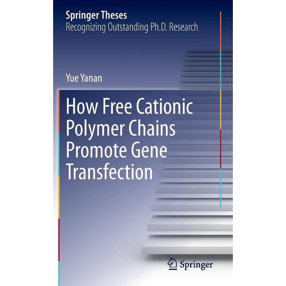 Springer Theses How Free Cationic Polymer Chains Promote Gene Transfection, (Hardcover)