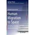 thumbnail image 1 of Springer Theses Human Migration to Space: Alternative Technological Approaches for Long-Term Adaptation to Extraterrestrial Environments, (Hardcover), 1 of 1