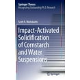 thumbnail image 1 of Springer Theses Impact-Activated Solidification of Cornstarch and Water Suspensions, (Hardcover), 1 of 1