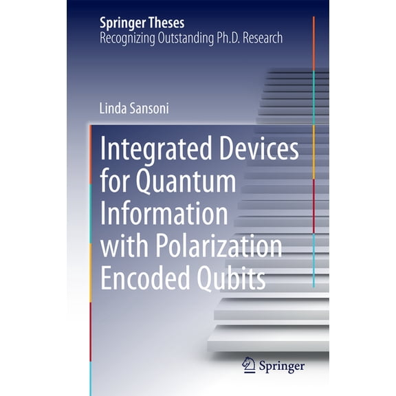 Springer Theses Integrated Devices for Quantum Information with Polarization Encoded Qubits, (Hardcover)