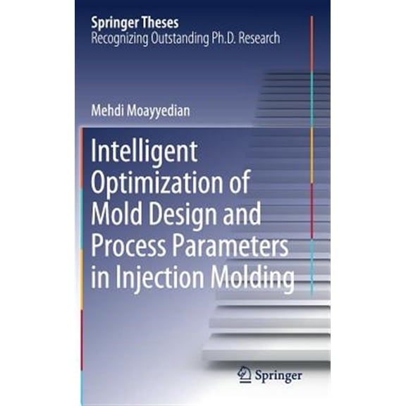 Pre-Owned Springer Theses: Intelligent Optimization of Mold Design and Process Parameters in Injection Molding (Hardcover)