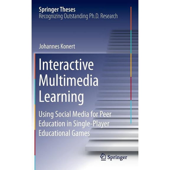 Springer Theses Interactive Multimedia Learning: Using Social Media for Peer Education in Single-Player Educational Games, (Hardcover)