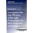 thumbnail image 1 of Springer Theses Investigation Into High Efficiency Visible Light Photocatalysts for Water Reduction and Oxidation, (Hardcover), 1 of 1