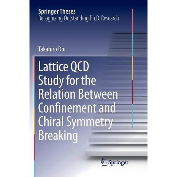 Springer Theses Lattice QCD Study for the Relation Between Confinement and Chiral Symmetry Breaking, (Paperback)