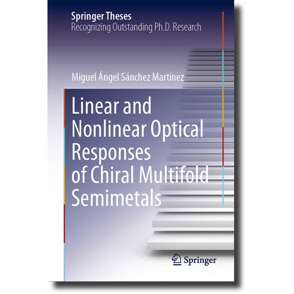 Springer Theses Linear and Nonlinear Optical Responses of Chiral Multifold Semimetals, (Hardcover)