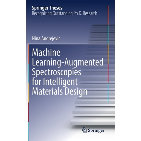 Springer Theses Machine Learning-Augmented Spectroscopies for Intelligent Materials Design, (Hardcover)