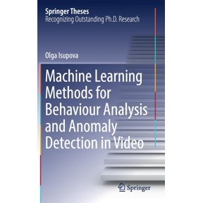 Springer Theses Machine Learning Methods for Behaviour Analysis and Anomaly Detection in Video, (Hardcover)