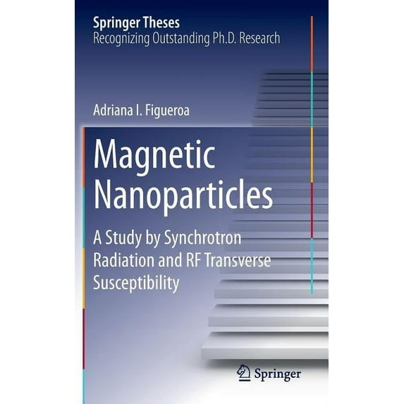Springer Theses Magnetic Nanoparticles: A Study by Synchrotron Radiation and RF Transverse Susceptibility, (Hardcover)