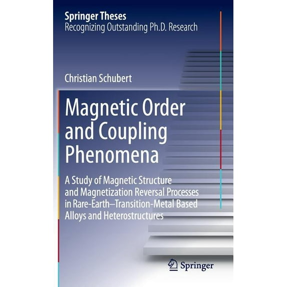 Springer Theses Magnetic Order and Coupling Phenomena: A Study of Magnetic Structure and Magnetization Reversal Processes in Rare-Earth-, (Hardcover)