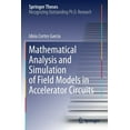 thumbnail image 1 of Springer Theses Mathematical Analysis and Simulation of Field Models in Accelerator Circuits, (Paperback), 1 of 1