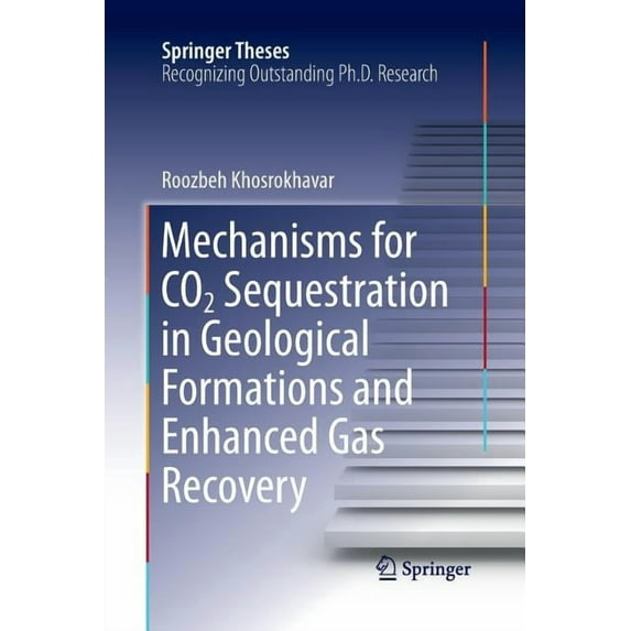 Springer Theses Mechanisms for CO2 Sequestration in Geological Formations and Enhanced Gas Recovery, (Paperback)