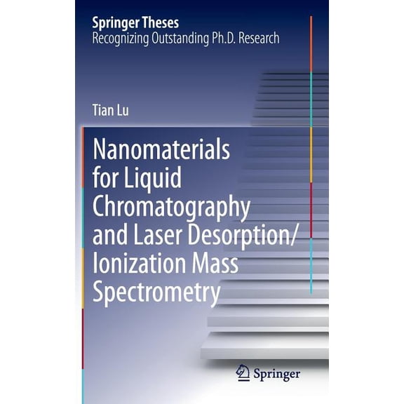 Springer Theses Nanomaterials for Liquid Chromatography and Laser Desorption/Ionization Mass Spectrometry, (Hardcover)