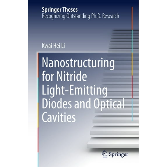 Springer Theses Nanostructuring for Nitride Light-Emitting Diodes and Optical Cavities, (Hardcover)