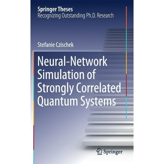 Springer Theses Neural-Network Simulation of Strongly Correlated Quantum Systems, (Hardcover)
