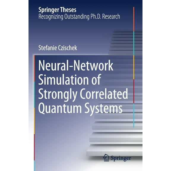 Springer Theses Neural-Network Simulation of Strongly Correlated Quantum Systems, (Paperback)