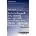 thumbnail image 1 of Springer Theses On Spatio-Temporal Data Modelling and Uncertainty Quantification Using Machine Learning and Information Theory, (Hardcover), 1 of 1