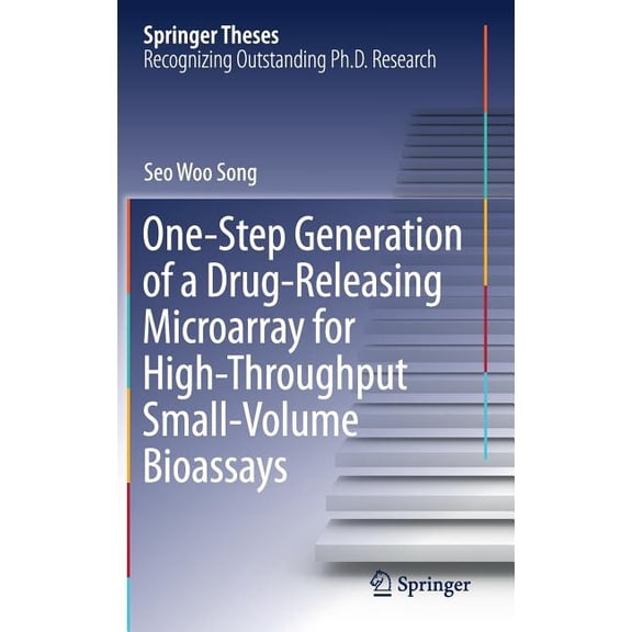 Springer Theses One-Step Generation of a Drug-Releasing Microarray for High-Throughput Small-Volume Bioassays, (Hardcover)