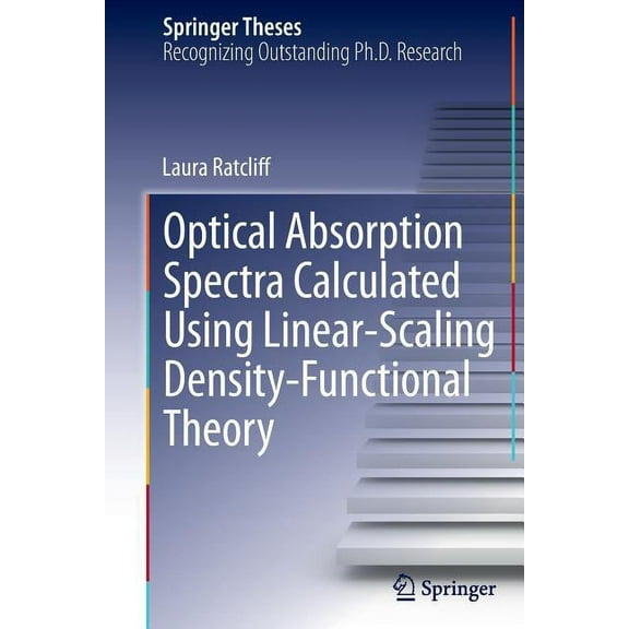 Springer Theses Optical Absorption Spectra Calculated Using Linear-Scaling Density-Functional Theory, (Paperback)