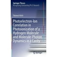 thumbnail image 1 of Springer Theses Photoelectron-Ion Correlation in Photoionization of a Hydrogen Molecule and Molecule-Photon Dynamics in a Cavity, (Hardcover), 1 of 1