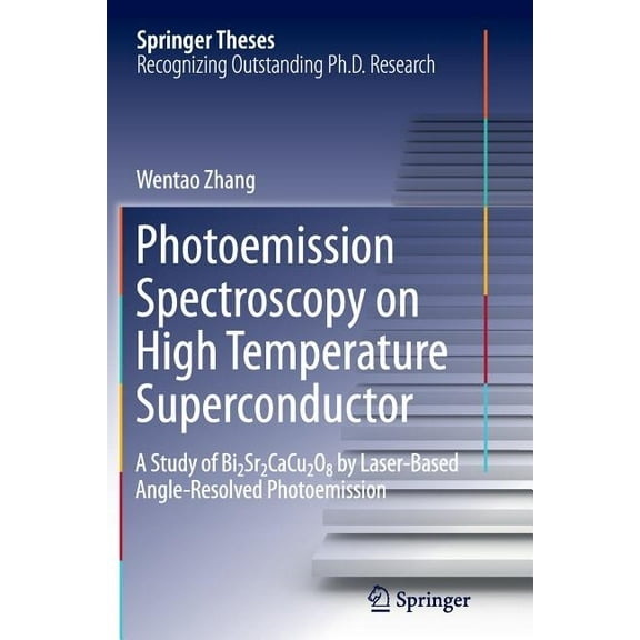 Springer Theses Photoemission Spectroscopy on High Temperature Superconductor: A Study of Bi2sr2cacu2o8 by Laser-Based Angle-Resolved Ph, (Paperback)