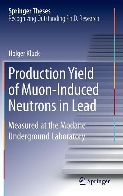 Springer Theses Production Yield of Muon-Induced Neutrons in Lead ...