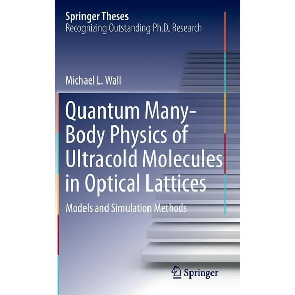 Springer Theses Quantum Many-Body Physics of Ultracold Molecules in Optical Lattices: Models and Simulation Methods, (Hardcover)