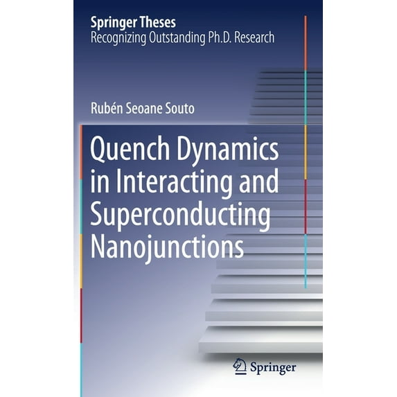 Springer Theses Quench Dynamics in Interacting and Superconducting Nanojunctions, (Hardcover)