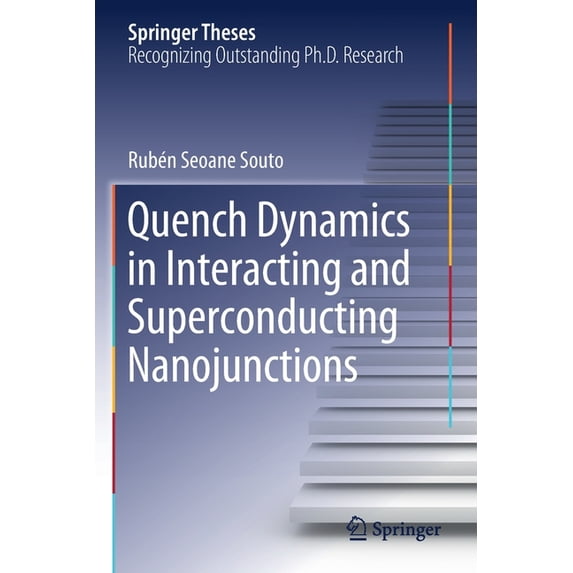 Springer Theses Quench Dynamics in Interacting and Superconducting Nanojunctions, (Paperback)