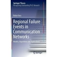 thumbnail image 1 of Springer Theses Regional Failure Events in Communication Networks: Models, Algorithms and Applications, (Hardcover), 1 of 1