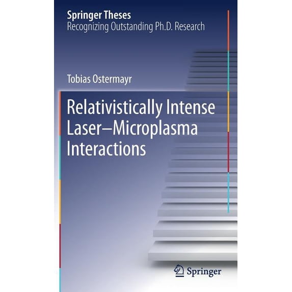 Springer Theses Relativistically Intense Laser-Microplasma Interactions, (Hardcover)