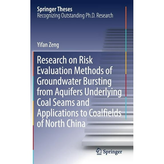 Springer Theses Research on Risk Evaluation Methods of Groundwater Bursting from Aquifers Underlying Coal Seams and Applications to Coal, (Hardcover)