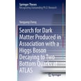 thumbnail image 1 of Springer Theses Search for Dark Matter Produced in Association with a Higgs Boson Decaying to Two Bottom Quarks at Atlas, (Hardcover), 1 of 1