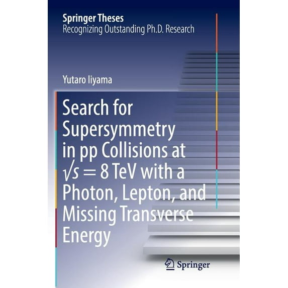 Springer Theses Search for Supersymmetry in Pp Collisions at √s = 8 TeV with a Photon, Lepton, and Missing Transverse Energy, (Paperback)