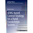 thumbnail image 1 of Springer Theses Semg-Based Control Strategy for a Hand Exoskeleton System, (Paperback), 1 of 1