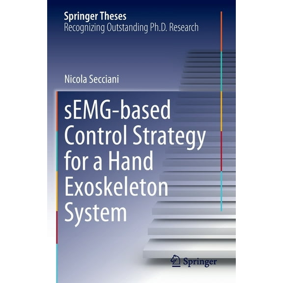 Springer Theses Semg-Based Control Strategy for a Hand Exoskeleton System, (Paperback)