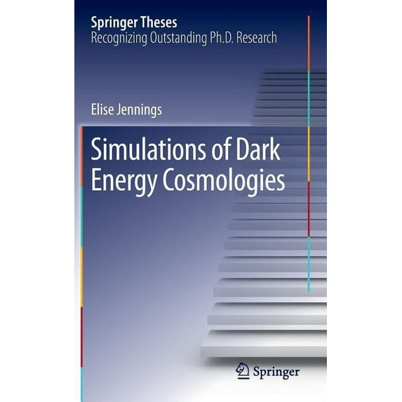 Springer Theses Simulations of Dark Energy Cosmologies, (Hardcover)
