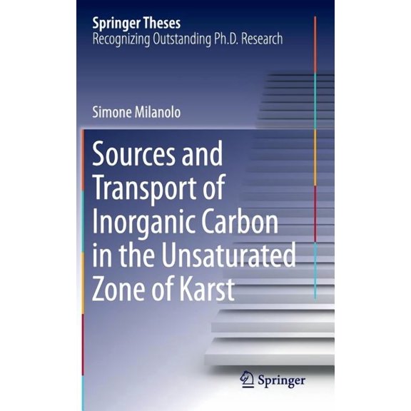 Springer Theses Sources and Transport of Inorganic Carbon in the Unsaturated Zone of Karst, (Hardcover)