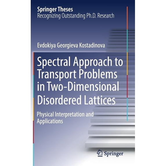 Springer Theses Spectral Approach to Transport Problems in Two-Dimensional Disordered Lattices: Physical Interpretation and Applications, (Hardcover)