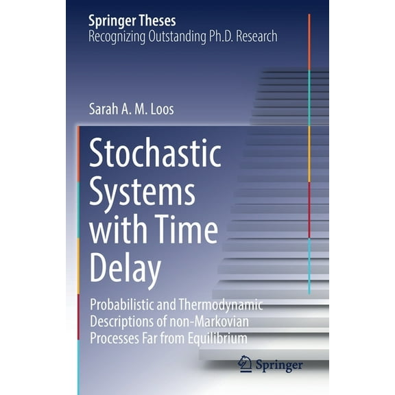 Springer Theses Stochastic Systems with Time Delay: Probabilistic and Thermodynamic Descriptions of Non-Markovian Processes Far from Equ, (Paperback)